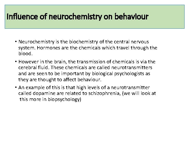 Influence of neurochemistry on behaviour • Neurochemistry is the biochemistry of the central nervous