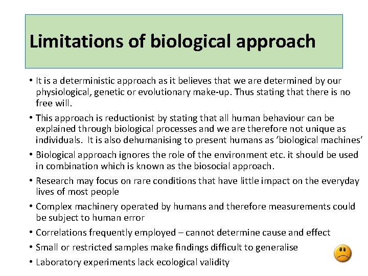 Limitations of biological approach • It is a deterministic approach as it believes that