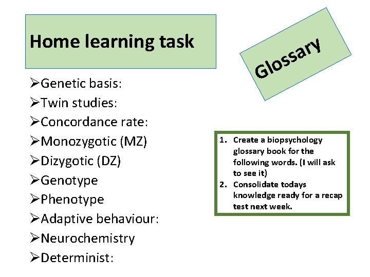 Home learning task ØGenetic basis: ØTwin studies: ØConcordance rate: ØMonozygotic (MZ) ØDizygotic (DZ) ØGenotype