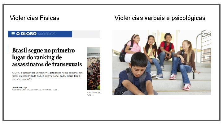 Violências Físicas Violências verbais e psicológicas 