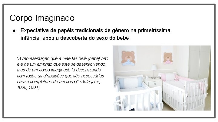 Corpo Imaginado ● Expectativa de papéis tradicionais de gênero na primeiríssima infância após a