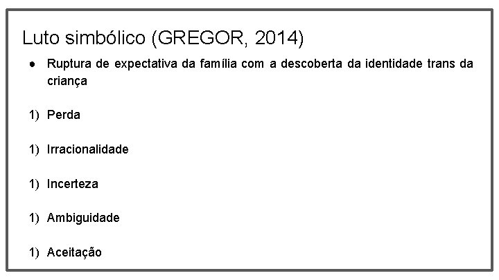 Luto simbólico (GREGOR, 2014) ● Ruptura de expectativa da família com a descoberta da