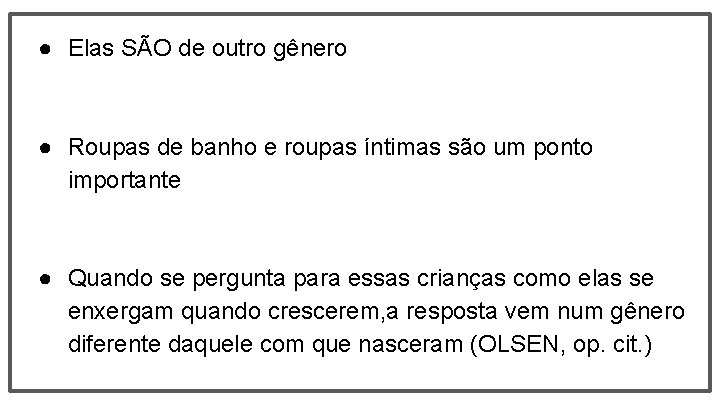 ● Elas SÃO de outro gênero ● Roupas de banho e roupas íntimas são