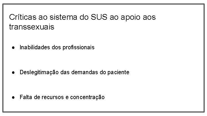 Críticas ao sistema do SUS ao apoio aos transsexuais ● Inabilidades dos profissionais ●