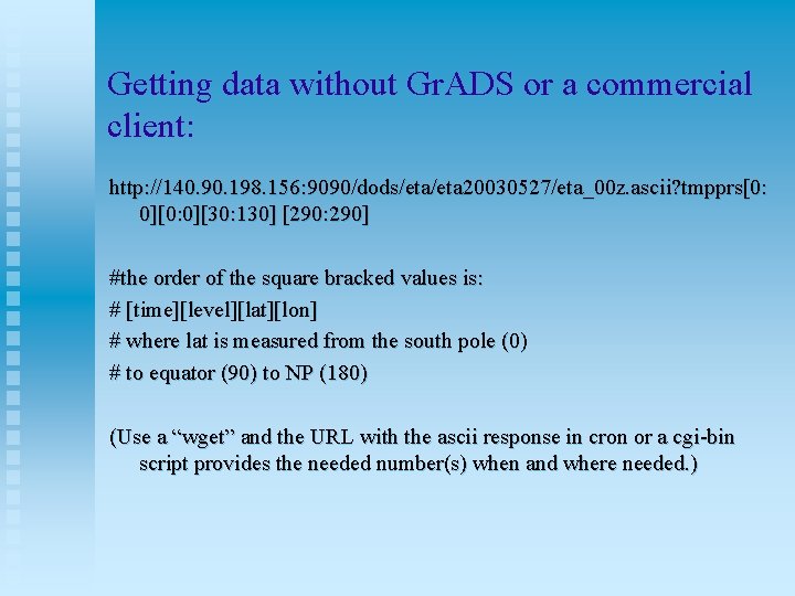 Getting data without Gr. ADS or a commercial client: http: //140. 90. 198. 156: