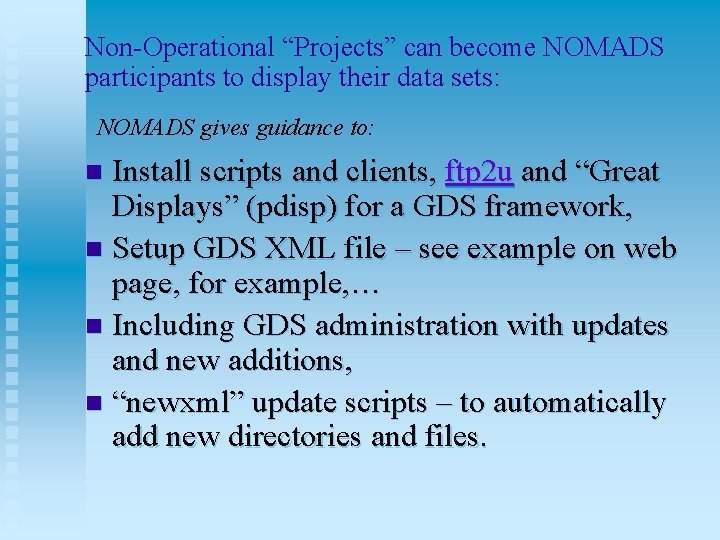 Non-Operational “Projects” can become NOMADS participants to display their data sets: NOMADS gives guidance