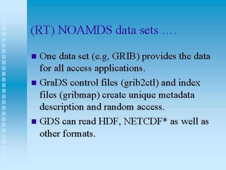 (RT) NOAMDS data sets …. One data set (e. g, GRIB) provides the data