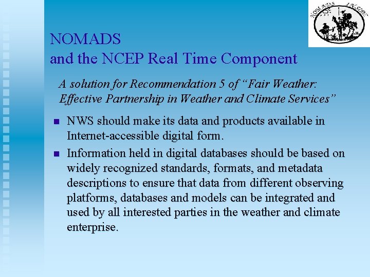 NOMADS and the NCEP Real Time Component A solution for Recommendation 5 of “Fair