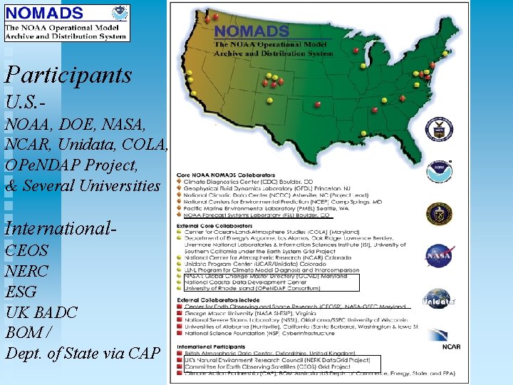 Participants U. S. NOAA, DOE, NASA, NCAR, Unidata, COLA, OPe. NDAP Project, & Several