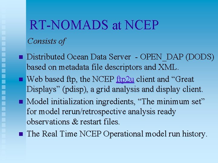RT-NOMADS at NCEP Consists of n n Distributed Ocean Data Server - OPEN_DAP (DODS)