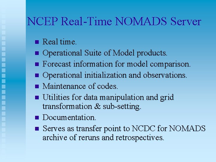 NCEP Real-Time NOMADS Server n n n n Real time. Operational Suite of Model
