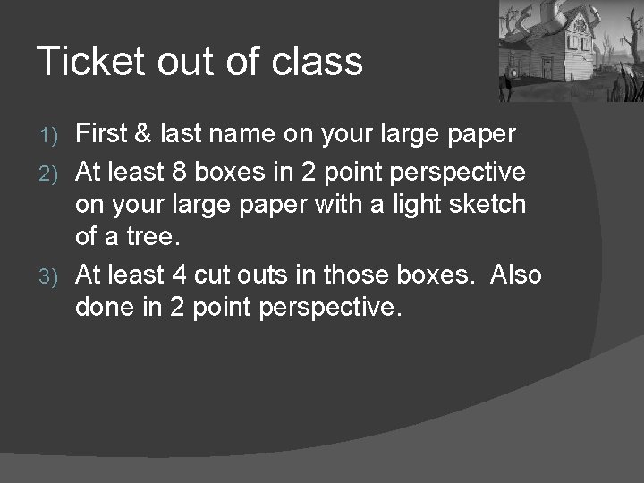 Ticket out of class First & last name on your large paper 2) At