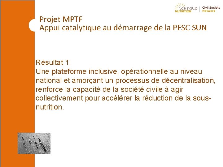 Projet MPTF Appui catalytique au démarrage de la PFSC SUN Résultat 1: Une plateforme