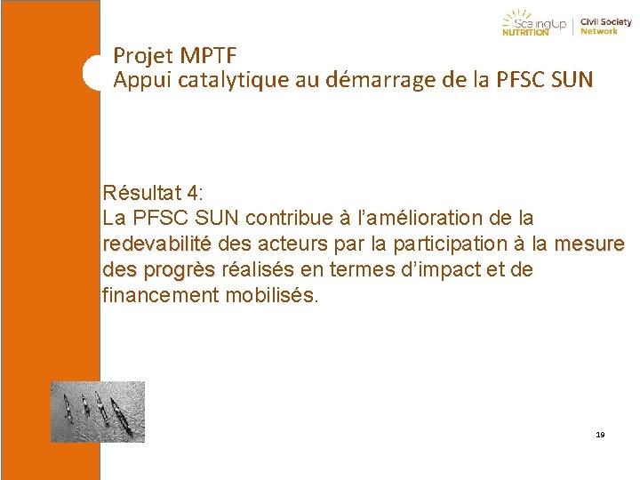 Projet MPTF Appui catalytique au démarrage de la PFSC SUN Résultat 4: La PFSC