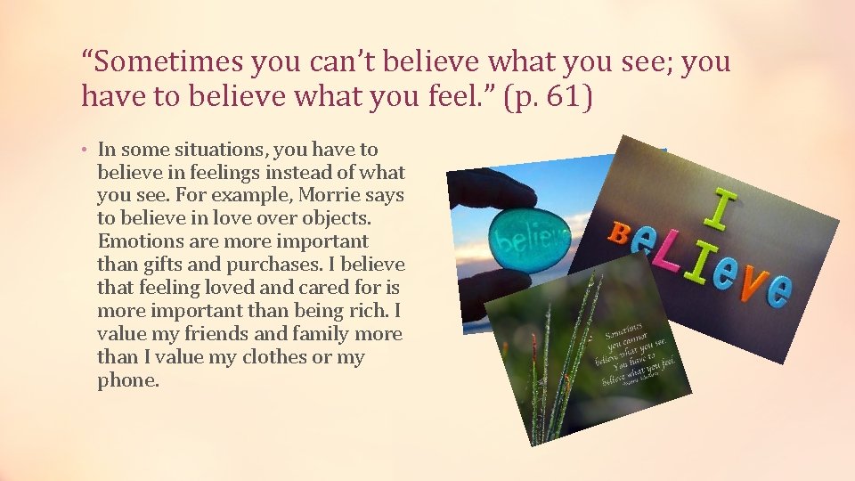 “Sometimes you can’t believe what you see; you have to believe what you feel.