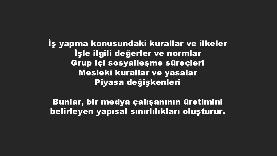 İş yapma konusundaki kurallar ve ilkeler İşle ilgili değerler ve normlar Grup içi sosyalleşme