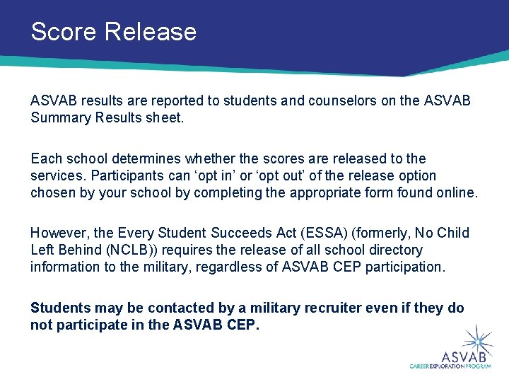 Score Release ASVAB results are reported to students and counselors on the ASVAB Summary