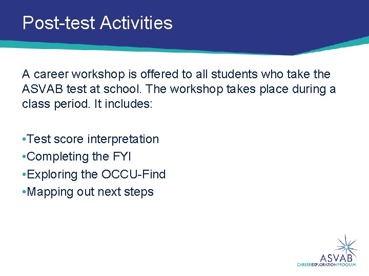 Post-test Activities A career workshop is offered to all students who take the ASVAB