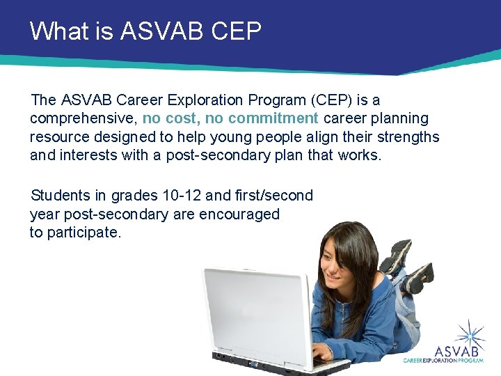 What is ASVAB CEP The ASVAB Career Exploration Program (CEP) is a comprehensive, no