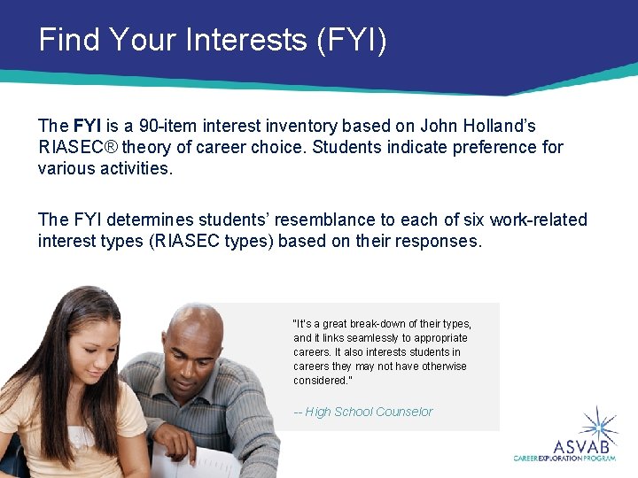 Find Your Interests (FYI) The FYI is a 90 -item interest inventory based on