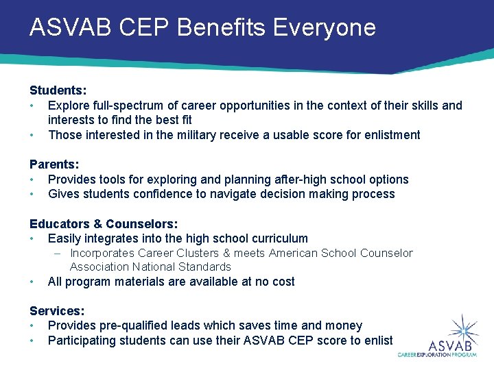 ASVAB CEP Benefits Everyone Students: • Explore full-spectrum of career opportunities in the context