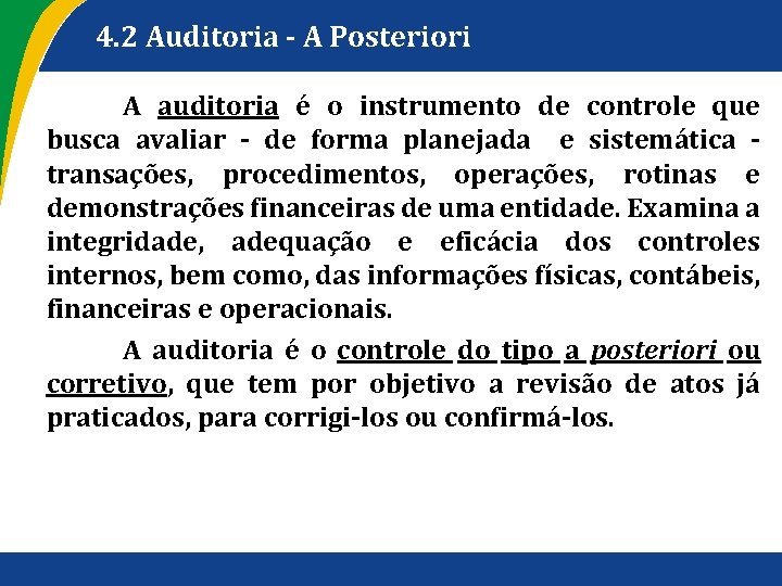 4. 2 Auditoria A Posteriori A auditoria é o instrumento de controle que busca