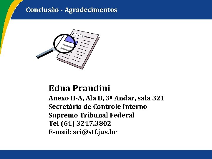 Conclusão Agradecimentos Edna Prandini Anexo II A, Ala B, 3º Andar, sala 321 Secretária