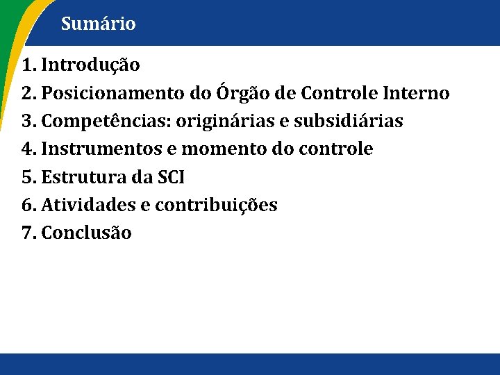 Sumário 1. Introdução 2. Posicionamento do Órgão de Controle Interno 3. Competências: originárias e