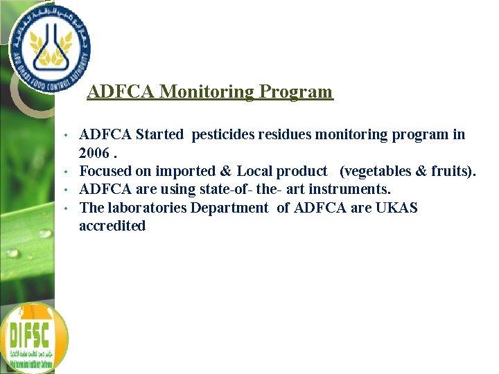 ADFCA Monitoring Program ADFCA Started pesticides residues monitoring program in 2006. • Focused on