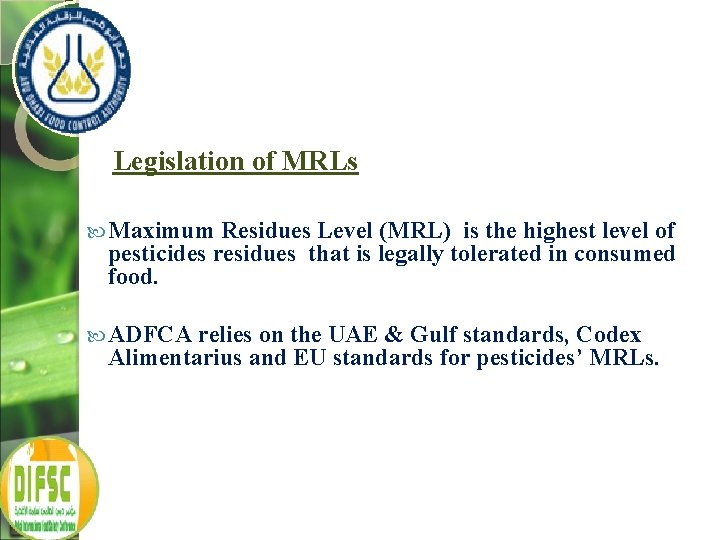 Legislation of MRLs Maximum Residues Level (MRL) is the highest level of pesticides residues