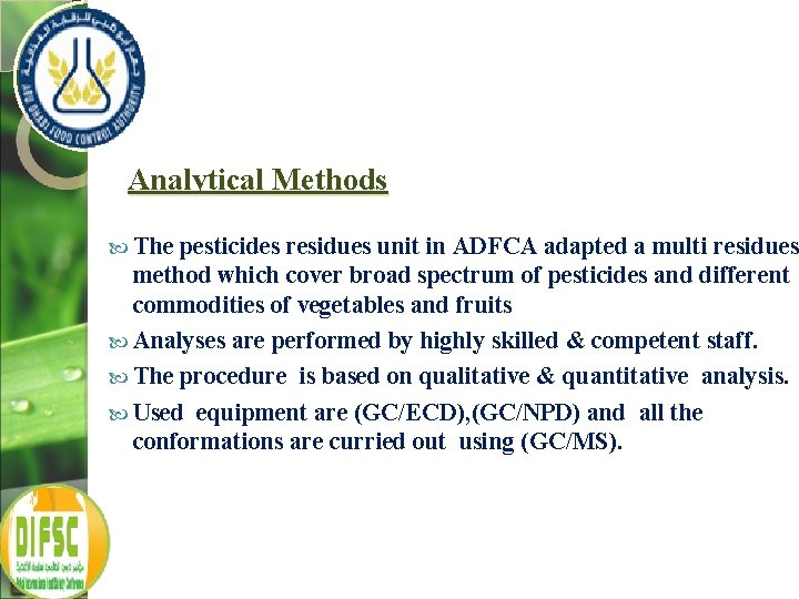 Analytical Methods The pesticides residues unit in ADFCA adapted a multi residues method which