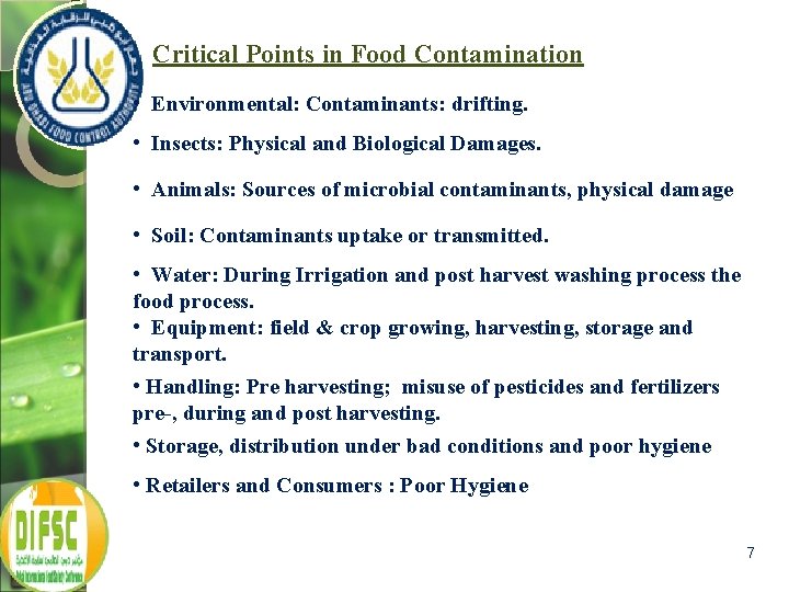 Critical Points in Food Contamination • Environmental: Contaminants: drifting. • Insects: Physical and Biological