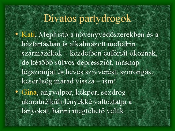 Divatos partydrogok • Kati, Mephisto a növényvédőszerekben és a háztartásban is alkalmazott mefedrin származékok