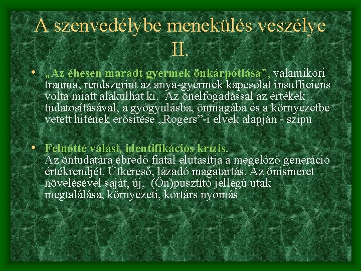 A szenvedélybe menekülés veszélye II. • „Az éhesen maradt gyermek önkárpótlása”, valamikori trauma, rendszerint