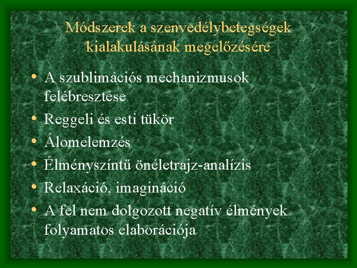 Módszerek a szenvedélybetegségek kialakulásának megelőzésére • A szublimációs mechanizmusok • • • felébresztése Reggeli
