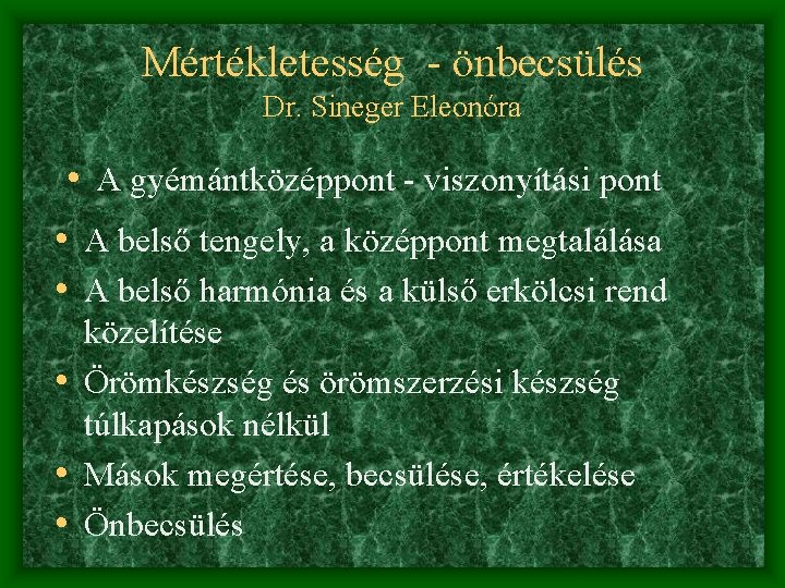 Mértékletesség - önbecsülés Dr. Sineger Eleonóra • A gyémántközéppont - viszonyítási pont • A