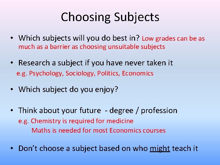 Choosing Subjects • Which subjects will you do best in? Low grades can be