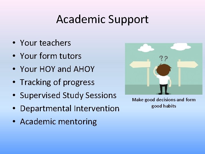 Academic Support • • Your teachers Your form tutors Your HOY and AHOY Tracking