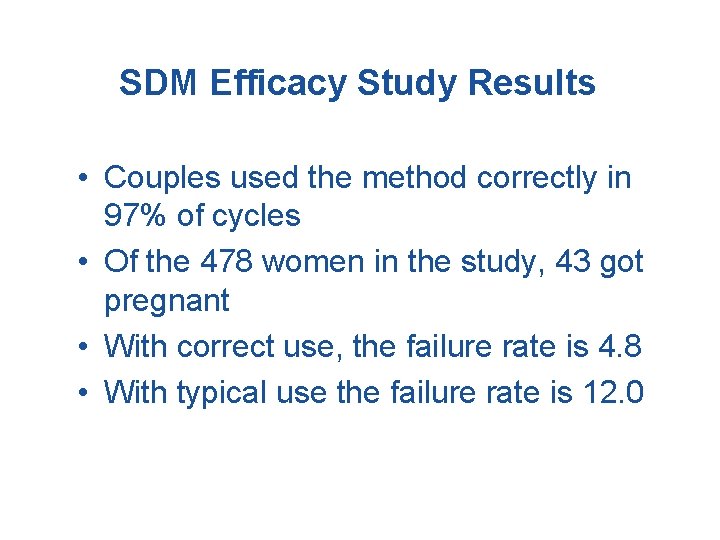SDM Efficacy Study Results • Couples used the method correctly in 97% of cycles