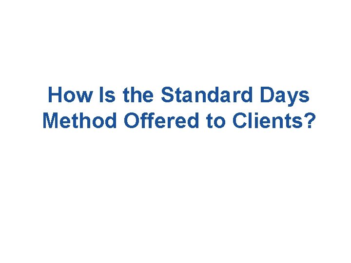 How Is the Standard Days Method Offered to Clients? 