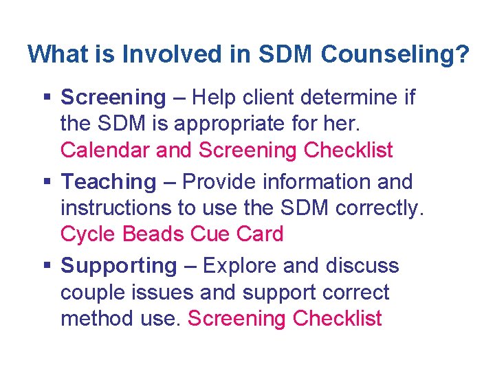 What is Involved in SDM Counseling? § Screening – Help client determine if the