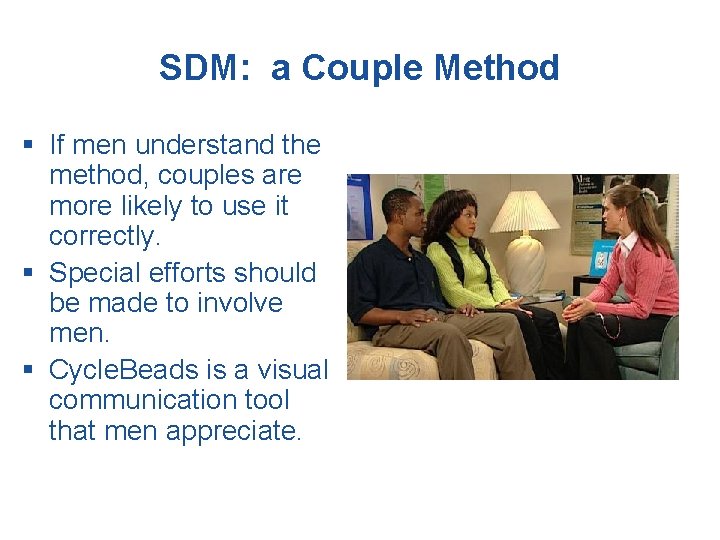 SDM: a Couple Method § If men understand the method, couples are more likely