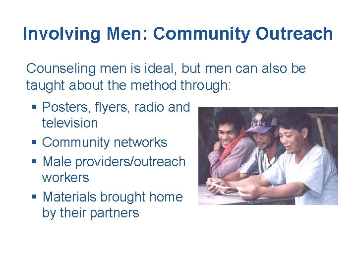 Involving Men: Community Outreach Counseling men is ideal, but men can also be taught