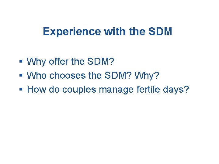 Experience with the SDM § Why offer the SDM? § Who chooses the SDM?