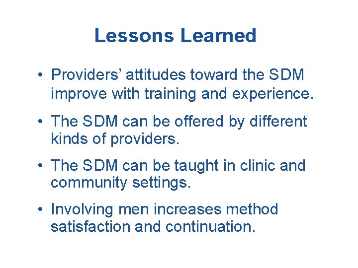 Lessons Learned • Providers’ attitudes toward the SDM improve with training and experience. •