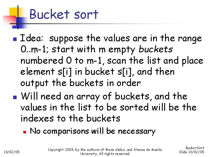 Bucket sort n n Idea: suppose the values are in the range 0. .
