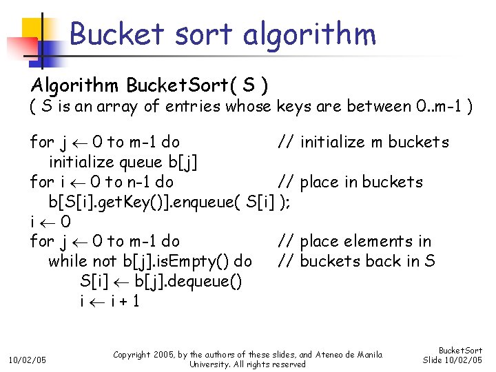 Bucket sort algorithm Algorithm Bucket. Sort( S ) ( S is an array of