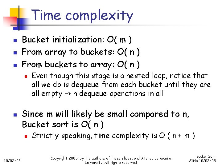 Time complexity n n n Bucket initialization: O( m ) From array to buckets: