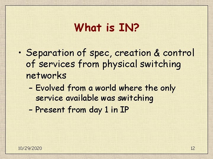 What is IN? • Separation of spec, creation & control of services from physical