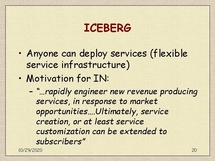 ICEBERG • Anyone can deploy services (flexible service infrastructure) • Motivation for IN: –